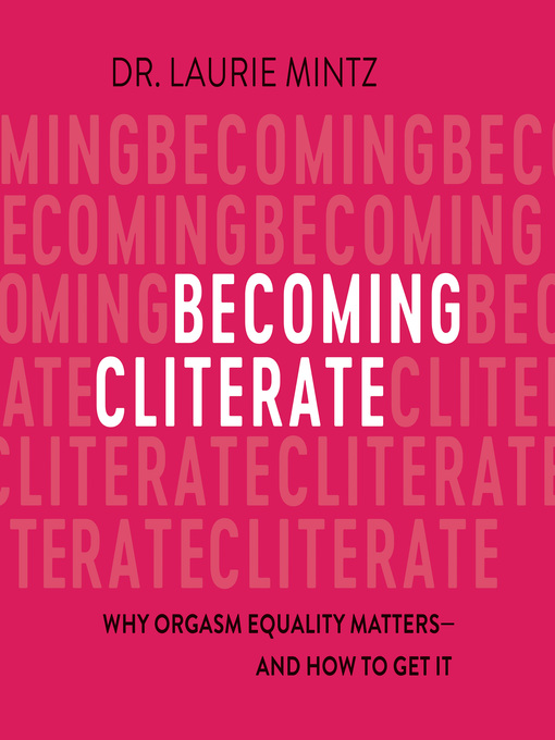 Title details for Becoming Cliterate by Laurie Mintz - Available